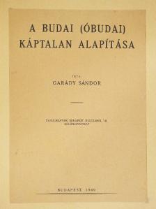 Garády Sándor - A budai (óbudai) káptalan alapítása [antikvár]