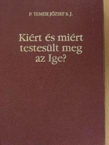 P. Temesi József S. J. - Kiért és miért testesült meg az Ige? [antikvár]
