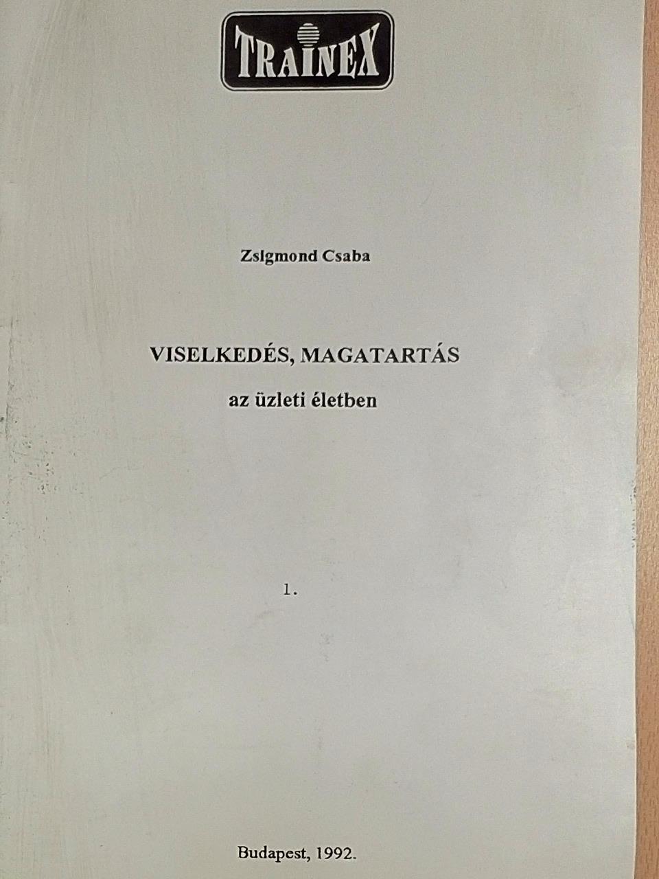 Zsigmond Csaba - Viselkedés, magatartás az üzleti életben 1. [antikvár]