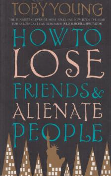 Toby Young - How to Lose Friends & Alienate People [antikvár]
