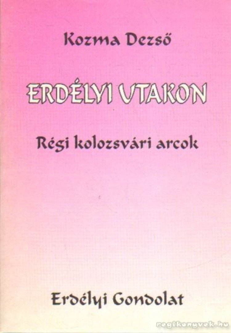 Kozma Dezső - Erdélyi utakon [antikvár]