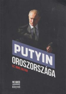 Sz. Bíró Zoltán - Putyin Oroszországa [antikvár]