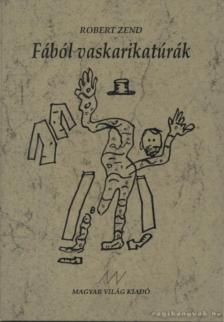 Robert Zend - Fából vaskarikatúrák [antikvár]