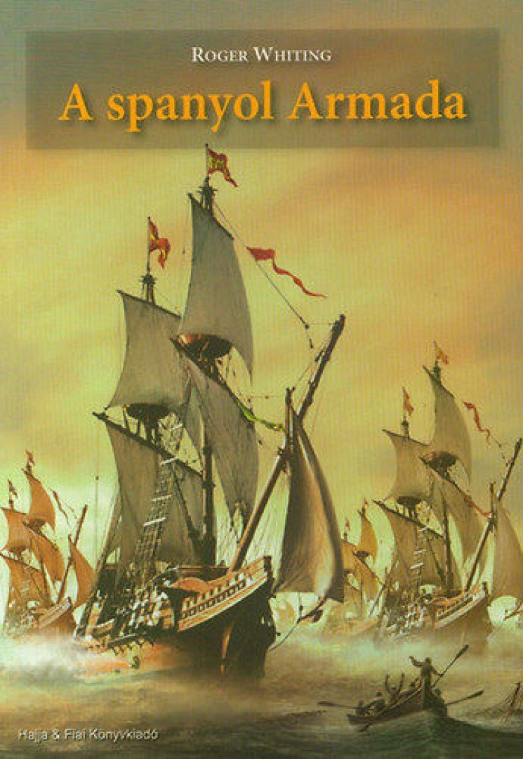 Roger Whiting - A spanyol Armada [antikvár]
