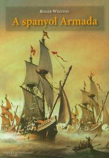 Roger Whiting - A spanyol Armada [antikvár]