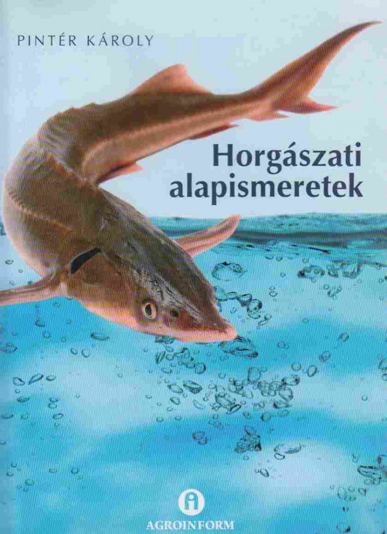 Pintér Károly - Horgászati alapismeretek [antikvár]
