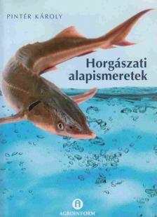 Pintér Károly - Horgászati alapismeretek [antikvár]