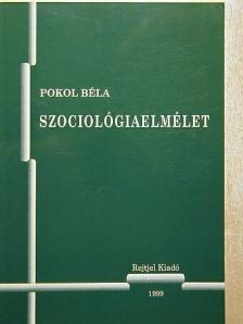 Pokol Béla - Szociológiaelmélet [antikvár]