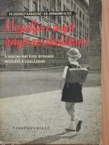 Dr. Gergely Károlyné - Megállja-e majd helyét az iskolában? [antikvár]