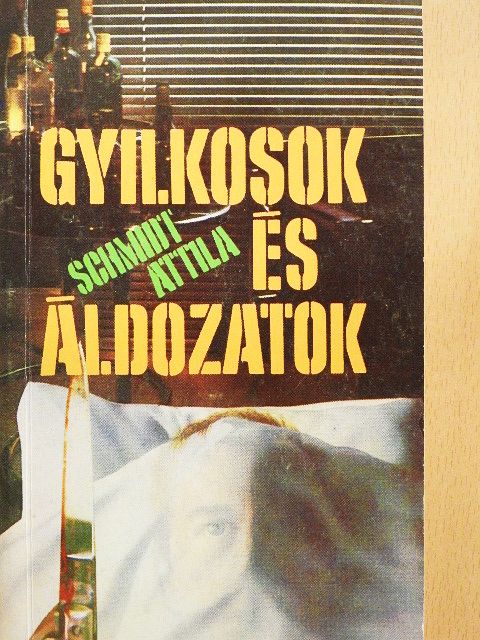 Schmidt Attila - Gyilkosok és áldozatok [antikvár]