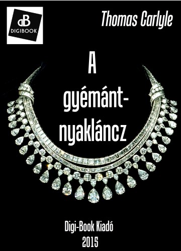 Thomas Carlyle - A gyémánt-nyakláncz [eKönyv: epub, mobi]