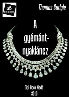 Thomas Carlyle - A gyémánt-nyakláncz [eKönyv: epub, mobi]