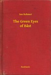 Rohmer Sax - The Green Eyes of Bâst [eKönyv: epub, mobi]