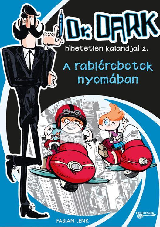 Fabian Lenk - A rablórobotok nyomában -  Dr. Dark hihetetlen kalandjai 2
