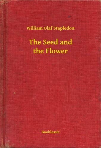 Stapledon William Olaf - The Seed and the Flower [eKönyv: epub, mobi]
