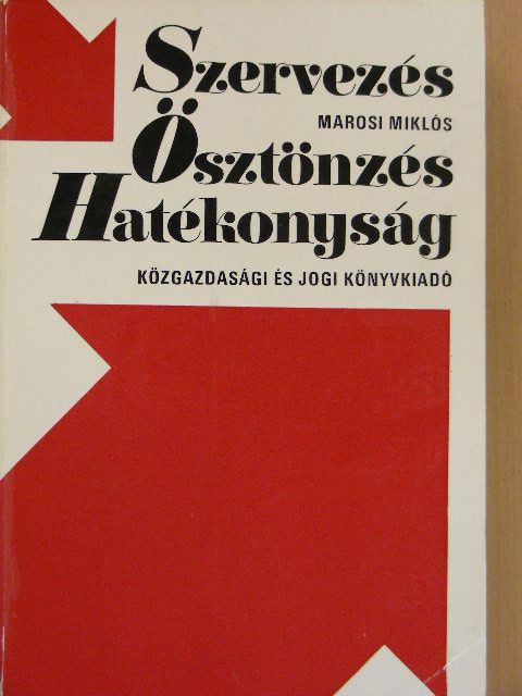 Marosi Miklós - Szervezés-Ösztönzés-Hatékonyság [antikvár]