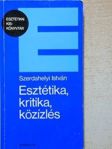 Szerdahelyi István - Esztétika, kritika, közízlés [antikvár]