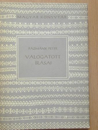 Pázmány Péter - Pázmány Péter válogatott írásai [antikvár]