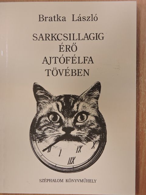 Bratka László - Sarkcsillagig érő ajtófélfa tövében [antikvár]