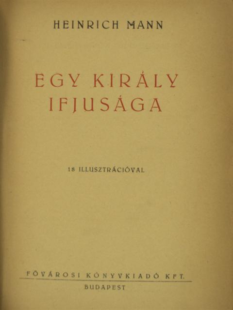 Heinrich Mann - Egy király ifjusága [antikvár]
