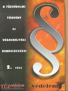 A tűzvédelmi törvény és végrehajtási rendelkezései 2. rész [antikvár]