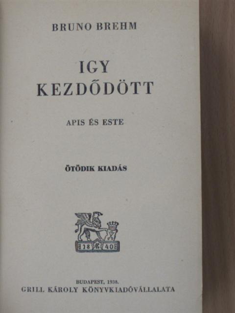 Bruno Brehm - Igy kezdődött [antikvár]