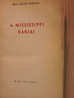 Ben Lucien Burman - A Mississippi rabjai [antikvár]