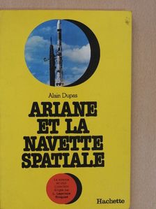 Alain Dupas - Ariane et la Navette Spatiale [antikvár]