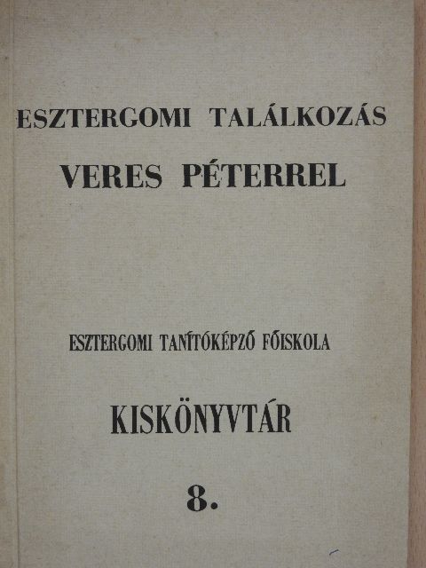 Esztergomi találkozás Veres Péterrel (dedikált példány) [antikvár]