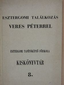 Esztergomi találkozás Veres Péterrel (dedikált példány) [antikvár]