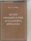 Dr. Walter Adolf Jöhr - Ist ein freiheitlicher Sozialismus möglich? [antikvár]