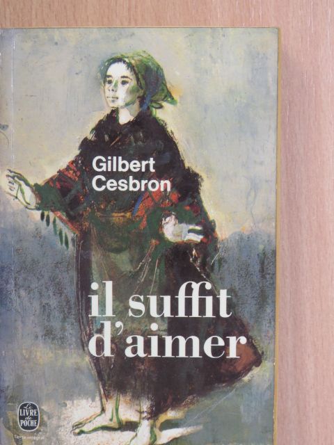 Gilbert Cesbron - Il suffit d'aimer/Briser la statue [antikvár]