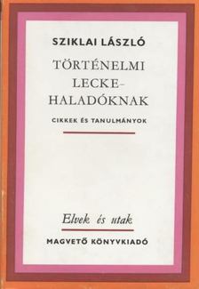 Sziklai László - Történelmi lecke - haladóknak [antikvár]