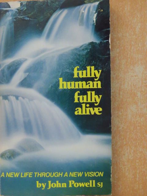 John Powell, S.J. - Fully human, fully alive [antikvár]