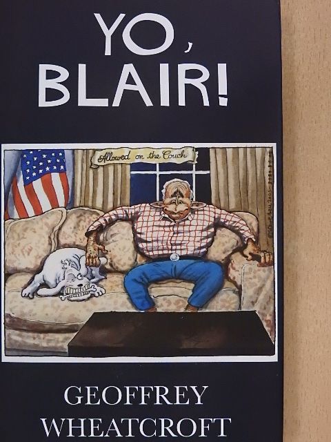 Geoffrey Wheatcroft - Yo, Blair! [antikvár]