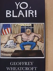 Geoffrey Wheatcroft - Yo, Blair! [antikvár]