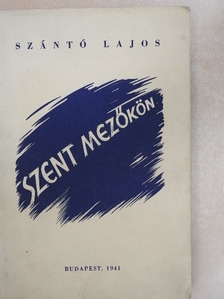 Szántó Lajos - Szent mezőkön [antikvár]