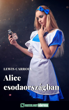 Lewis Carroll - Alice Csodaországban [eKönyv: epub, mobi]