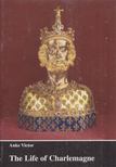 Anke Victor - The Life of Charlemagne [antikvár]