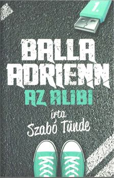 Szabó Tünde - Balla Adrienn 1.- Az alibi [antikvár]