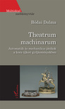 Bódai Dalma - Theatrum machinarum