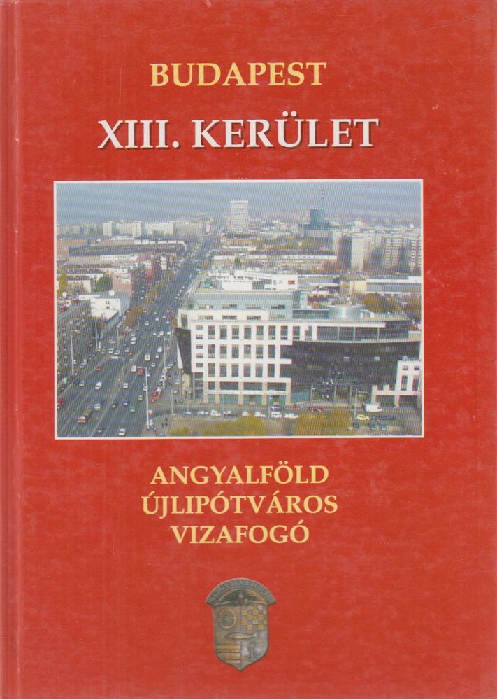 Sas György, Gellért Lajos, Gajdos Erzsébet, John Gabriella, Juhász Katalin - XIII. kerület [antikvár]