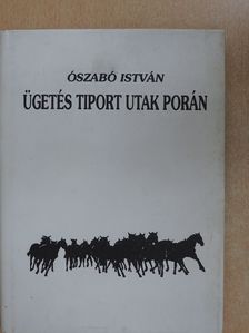 Ószabó István - Ügetés tiport utak porán (dedikált példány) [antikvár]