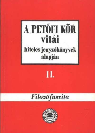 Hegedűs B. András, Rainer M. János - A Petőfi kör vitái hiteles jegyzőkönyvek alapján II. [antikvár]