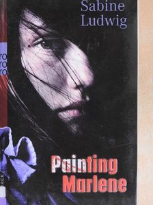 Sabine Ludwig - Painting Marlene [antikvár]