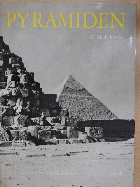 Kazimierz Michalowski - Pyramiden und Mastabas [antikvár]