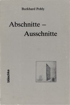 Pohly, Burkhard - Abschnitte - Ausschnitte [antikvár]
