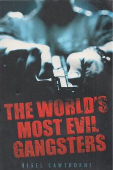 Nigel Cawthorne - The World's Most Evil Gangsters [antikvár]