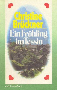 BRÜCKNER, CHRISTINE - Ein Frühling im Tessin [antikvár]