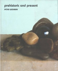 Egri Mária - Peter Widman: Prehistoric and Present (dedikált) [antikvár]